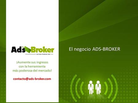 ¡Aumente sus ingresos con la herramienta más poderosa del mercado! El negocio ADS-BROKER.
