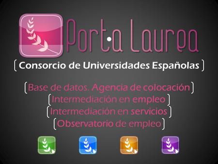 Consorcio de Universidades Españolas Base de datos. Agencia de colocación Intermediación en empleo Observatorio de empleo Intermediación en servicios.