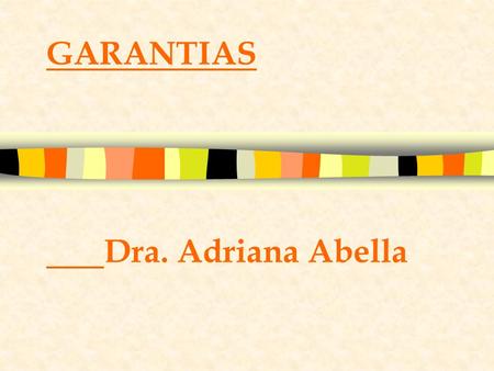 GARANTIAS Dra. Adriana Abella