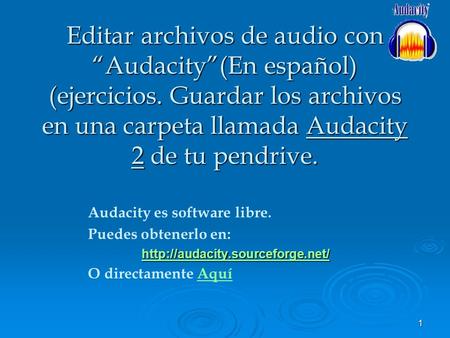 Editar archivos de audio con “Audacity”(En español) (ejercicios