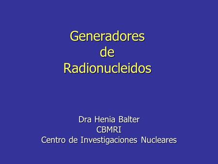 Generadores de Radionucleidos