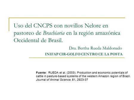 Uso del CNCPS con novillos Nelore en pastoreo de Brachiaria en la región amazónica Occidental de Brasil.  Dra. Bertha.