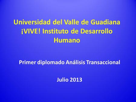 Primer diplomado Análisis Transaccional Julio 2013