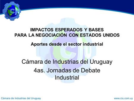 Cámara de Industrias del Uruguay 4as. Jornadas de Debate Industrial