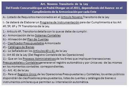 Art. Noveno Transitorio de la Ley Del Fondo Concursable que se Podrá Otorgar en el 2011, dependiendo del Avance en el Cumplimiento de la Armonización por.