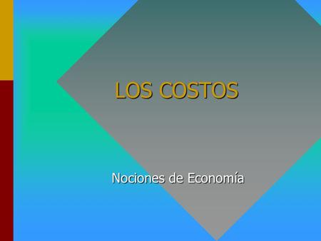 LOS COSTOS Nociones de Economía.