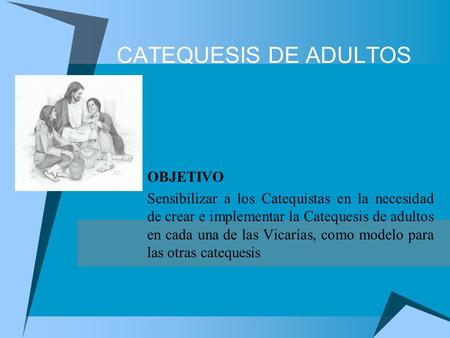 CATEQUESIS DE ADULTOS OBJETIVO