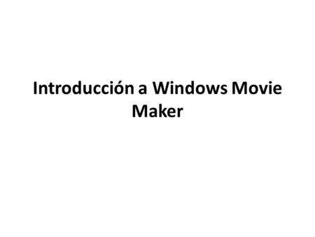 Introducción a Windows Movie Maker