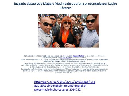 Juzgado absuelve a Magaly Medina de querella presentada por Lucho Cáceres El 27 Juzgado Penal de Lima absolvió a la conductora de televisión Magaly Medina.