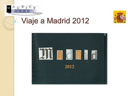 Viaje a Madrid 2012. El viaje Viaje a Madrid 2012.