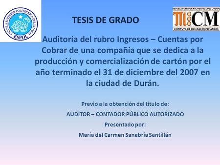 TESIS DE GRADO Auditoría del rubro Ingresos – Cuentas por Cobrar de una compañía que se dedica a la producción y comercialización de cartón por el año.