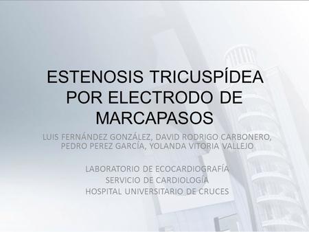 ESTENOSIS TRICUSPÍDEA POR ELECTRODO DE MARCAPASOS