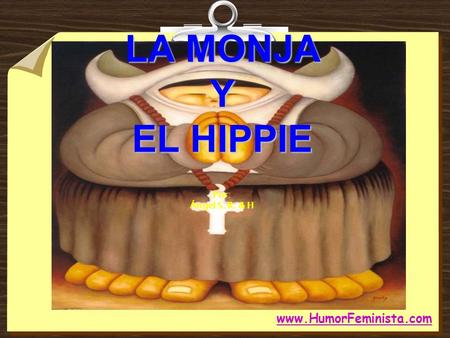 LA MONJA Y EL HIPPIE Por: Ángel S. R. & H