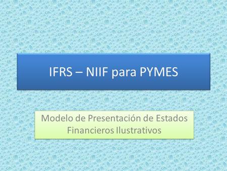 Modelo de Presentación de Estados Financieros Ilustrativos