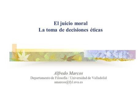 El juicio moral La toma de decisiones éticas