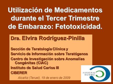 Dra. Elvira Rodríguez-Pinilla Sección de Teratología Clínica y
