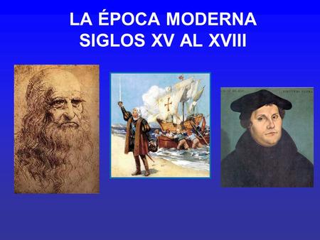 LA ÉPOCA MODERNA SIGLOS XV AL XVIII