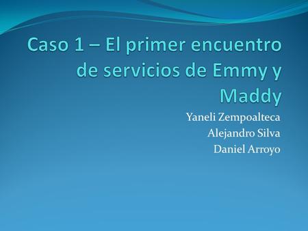 Caso 1 – El primer encuentro de servicios de Emmy y Maddy