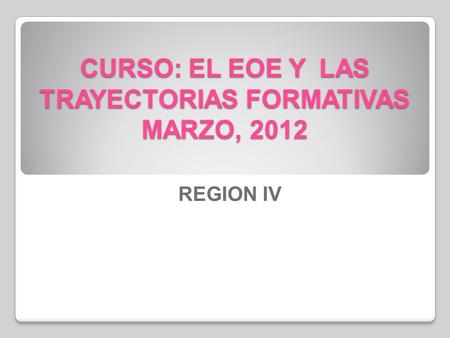 CURSO: EL EOE Y LAS TRAYECTORIAS FORMATIVAS MARZO, 2012