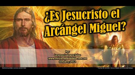 ¿Es Jesucristo el Arcángel Miguel?