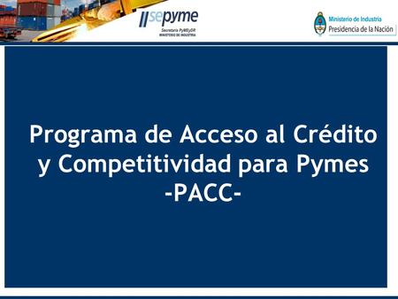 Programa de Acceso al Crédito y Competitividad para Pymes -PACC-