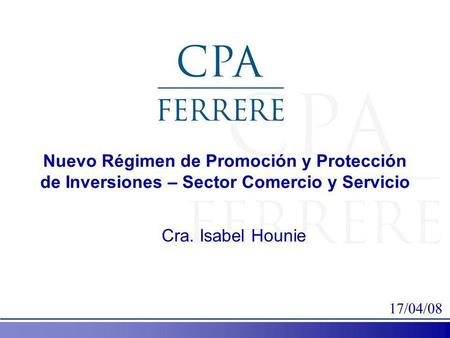 Nuevo Régimen de Promoción y Protección de Inversiones – Sector Comercio y Servicio Cra. Isabel Hounie 17/04/08.
