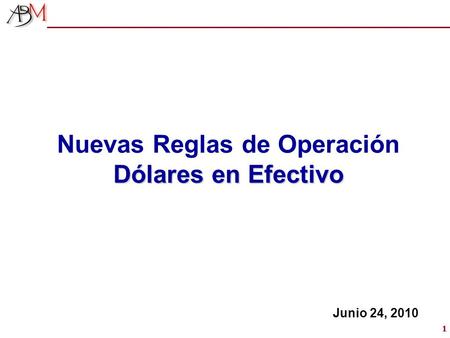 11 Nuevas Reglas de Operación Dólares en Efectivo Junio 24, 2010.