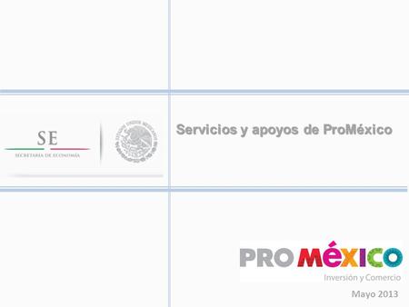 Servicios y apoyos de ProMéxico