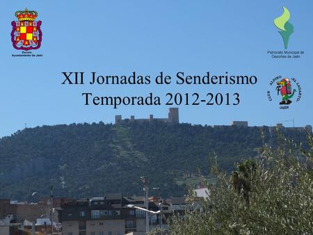 XII Jornadas de Senderismo Temporada 2012-2013. Salida: 09:00 horas Regreso: 17:00 horas, aproximadamente Recorrido: Salida en autobús desde las instalaciones.
