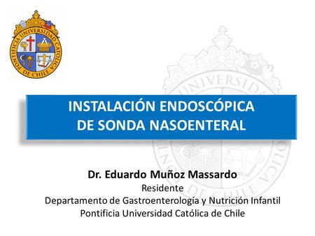 INSTALACIÓN ENDOSCÓPICA Dr. Eduardo Muñoz Massardo
