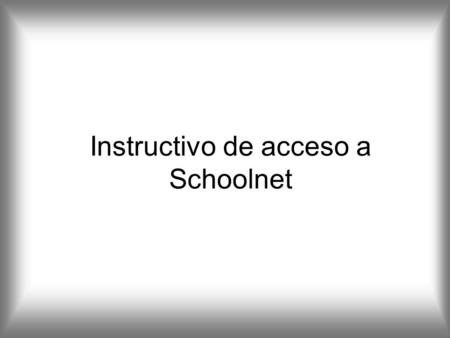 Instructivo de acceso a Schoolnet