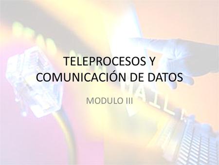 TELEPROCESOS Y COMUNICACIÓN DE DATOS