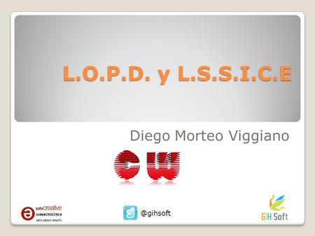 L.O.P.D. y L.S.S.I.C.E Diego Morteo Viggiano @gihsoft.