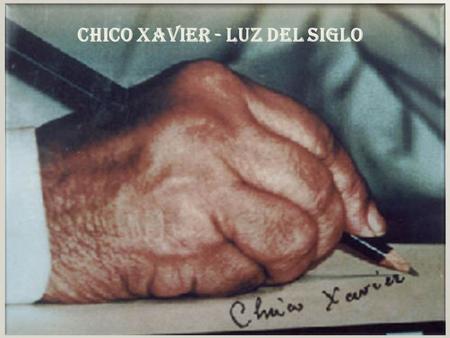 CHICO XAVIER - LUZ DEL SIGLO