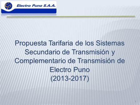 Propuesta Tarifaria de los Sistemas Secundario de Transmisión y Complementario de Transmisión de Electro Puno (2013-2017)
