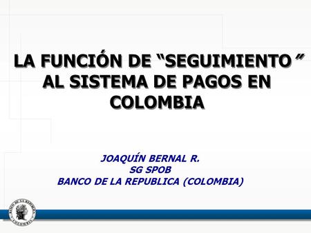 LA FUNCIÓN DE “SEGUIMIENTO” AL SISTEMA DE PAGOS EN COLOMBIA