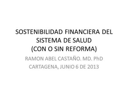 SOSTENIBILIDAD FINANCIERA DEL SISTEMA DE SALUD (CON O SIN REFORMA)