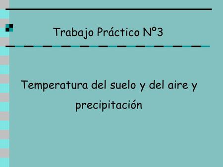 Temperatura del suelo y del aire y precipitación