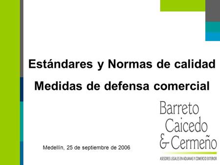 Estándares y Normas de calidad Medidas de defensa comercial Medellín, 25 de septiembre de 2006.
