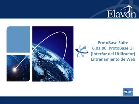 Proximo ProtoBase Suite 6.01.06: ProtoBase UI (Interfaz del Utilizador) Entrenamiento de Web.