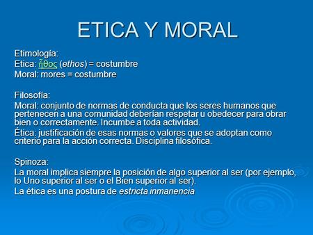 ETICA Y MORAL Etimología: Etica: ἦθος (ethos) = costumbre