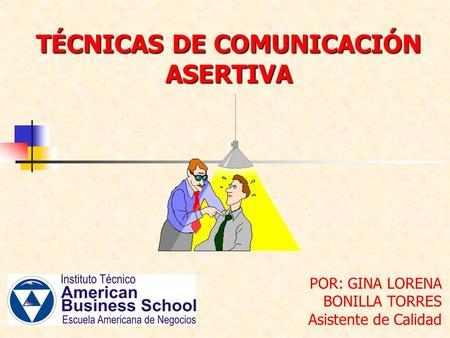 TÉCNICAS DE COMUNICACIÓN ASERTIVA