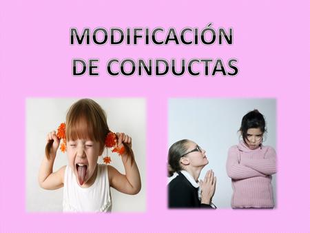 MODIFICACIÓN DE CONDUCTAS.