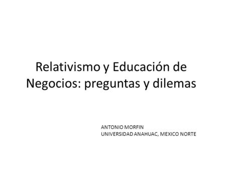 Relativismo y Educación de Negocios: preguntas y dilemas