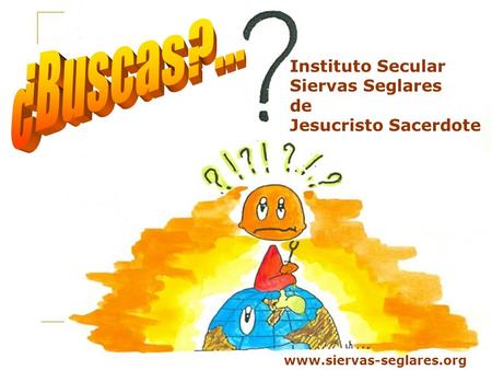 ¿Buscas?... Instituto Secular Siervas Seglares de Jesucristo Sacerdote