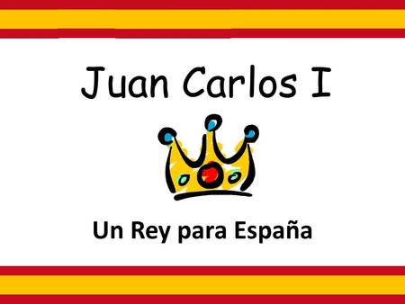 Juan Carlos I Un Rey para España.