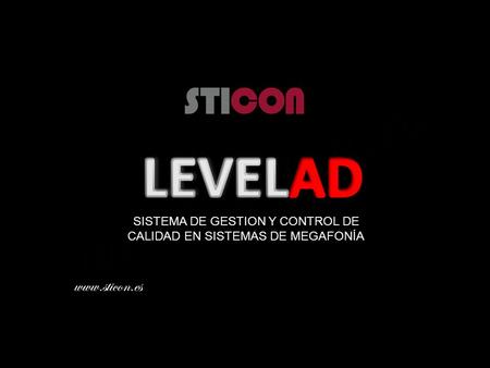 Www.sticon.es SISTEMA DE GESTION Y CONTROL DE CALIDAD EN SISTEMAS DE MEGAFONÍA.
