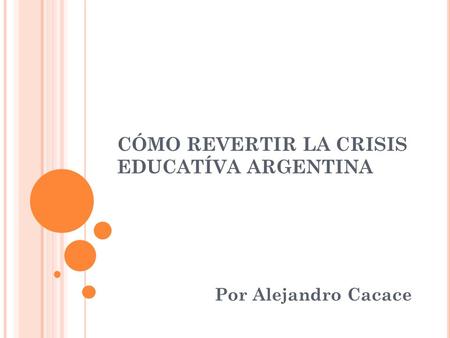 CÓMO REVERTIR LA CRISIS EDUCATÍVA ARGENTINA