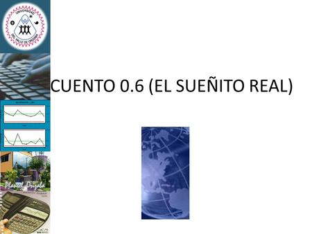 CUENTO 0.6 (EL SUEÑITO REAL). El ranking de Habla Hispana 1.México 2.3. 4. 5. 6… España, Argentina, Chile En latinoamérica 1. Brasil Sun Microsystems.