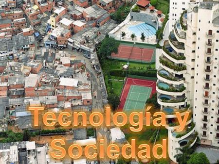 Tecnología y Sociedad.